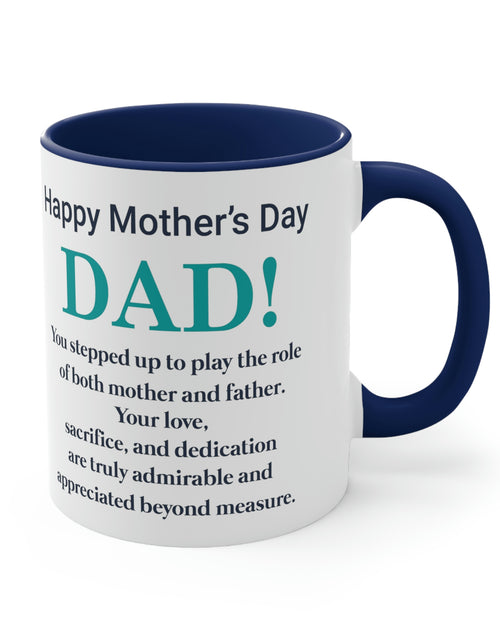 Load image into Gallery viewer, Happy Mothers&#39; Day Mug: Dad, 11oz
